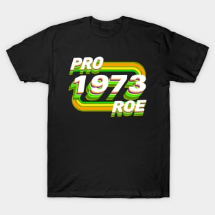 Pro Roe 1973 T-Shirt